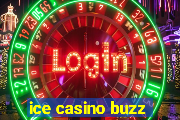 ice casino buzz